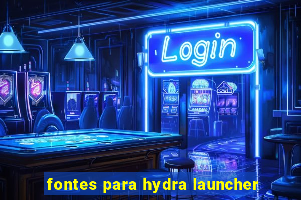 fontes para hydra launcher